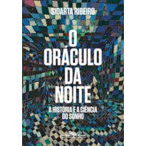 O ORÁCULO DA NOITE: A HISTÓRIA E A CIÊNCIA DO SONHO