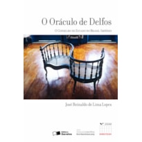 O ORÁCULO DE DELFOS O CONSELHO DE ESTADO NO BRASIL-IMPÉRIO - 1ª EDIÇÃO DE 2010: O CONSELHO DE ESTADO NO BRASIL-IMPÉRIO