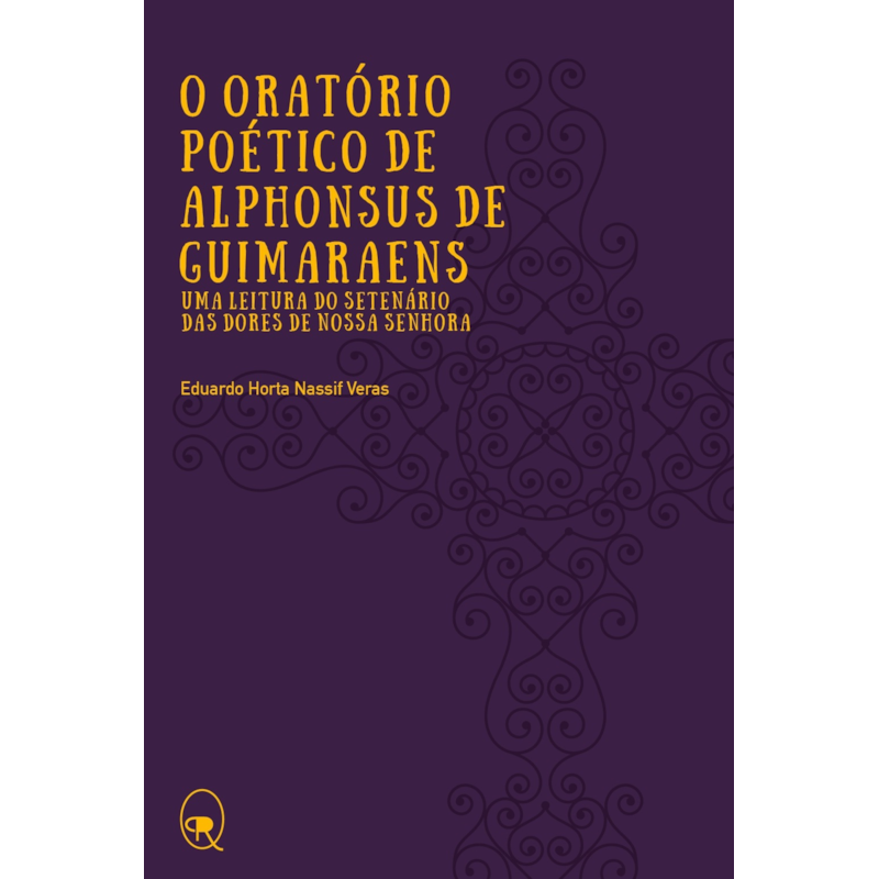 O ORATÓRIO POÉTICO DE ALPHONSUS DE GUIMARAENS: UMA LEITURA DO SETENÁRIO DAS DORES DE NOSSA SENHORA