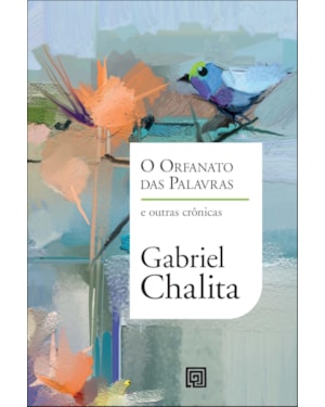O orfanato das palavras: e outras crônicas