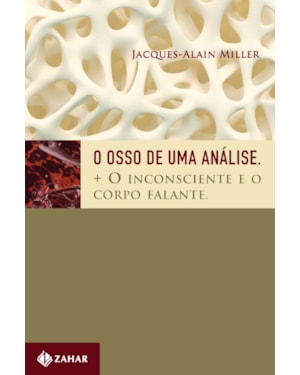 O OSSO DE UMA ANÁLISE: + O INCONSCIENTE E O CORPO FALANTE