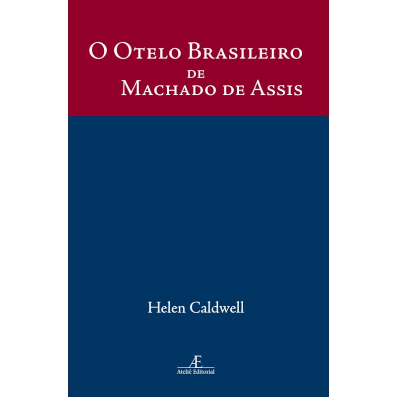 O OTELO BRASILEIRO DE MACHADO DE ASSIS: UM ESTUDO DE DOM CASMURRO