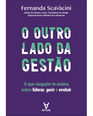 O outro lado da gestão: o que ninguém te ensina sobre liderar, gerir e evoluir