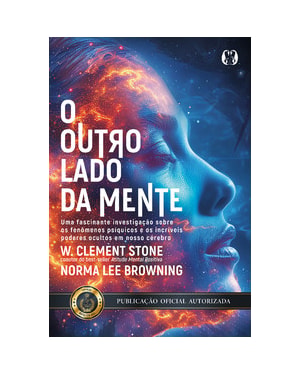O Outro Lado da Mente: Uma fascinante investigação sobre os fenômenos psíquicos e os incríveis poderes ocultos em nosso cérebro.