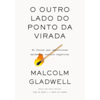 O OUTRO LADO DO PONTO DA VIRADA: AS FORÇAS QUE IMPULSIONAM EPIDEMIAS SOCIAIS NEGATIVAS