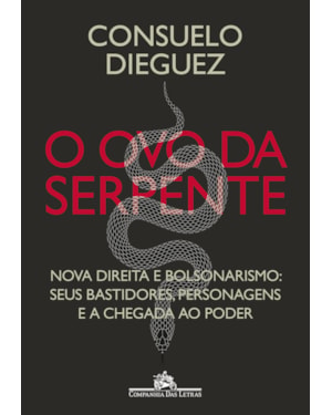 O ovo da serpente: nova direita e bolsonarismo: seus bastidores, personagens e a chegada ao poder