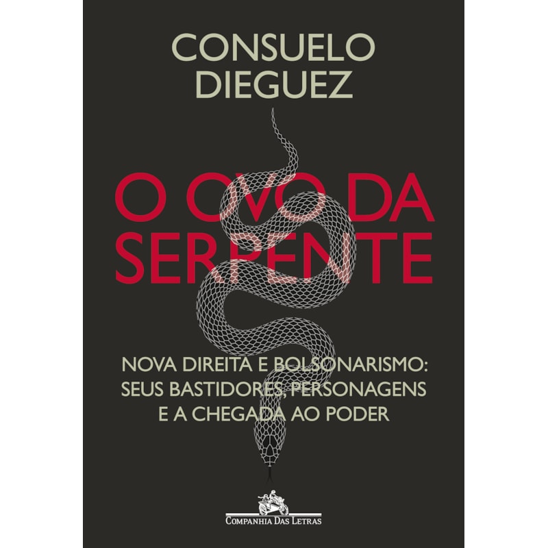 O OVO DA SERPENTE: NOVA DIREITA E BOLSONARISMO: SEUS BASTIDORES, PERSONAGENS E A CHEGADA AO PODER