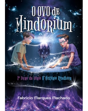O OVO DE MINDORIUM: O MISTÉRIO RYNDHEER