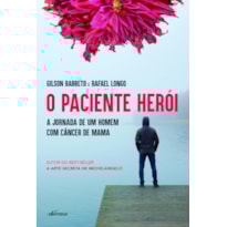 O PACIENTE HERÓI: A JORNADA DE UM HOMEM COM CÂNCER DE MAMA