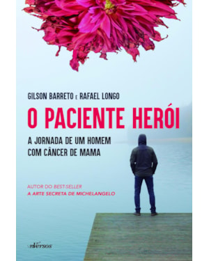 O PACIENTE HERÓI: A JORNADA DE UM HOMEM COM CÂNCER DE MAMA