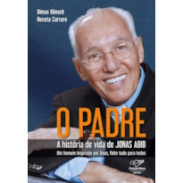 O PADRE: HISTÓRIA DE VIDA DE JONAS ABIB