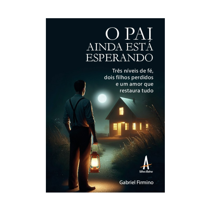 O pai ainda está esperando: Três níveis de fé, dois filhos perdidos e um amor que restaura tudo