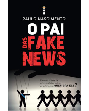 O pai das fake news