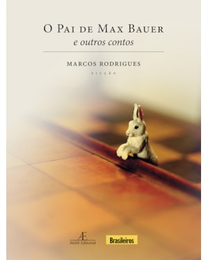 O PAI DE MAX BAUER: E OUTROS CONTOS