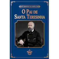 O PAI DE SANTA TERESINHA