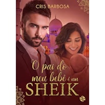 O PAI DO MEU BEBÊ É UM SHEIK