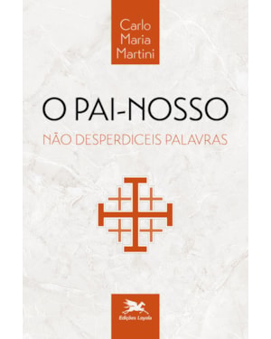 O PAI-NOSSO - NÃO DESPERDICEIS PALAVRAS