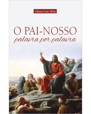 O pai-nosso: palavra por palavra