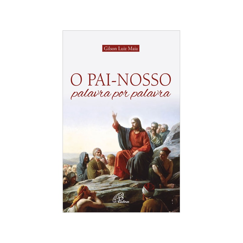 O PAI-NOSSO: PALAVRA POR PALAVRA
