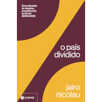 O PAÍS DIVIDIDO: DUAS DÉCADAS DE ELEIÇÕES PRESIDENCIAIS NO BRASIL (2002-2022)