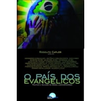 O País Dos Evangélicos: política e religião no Brasil contemporâneo
