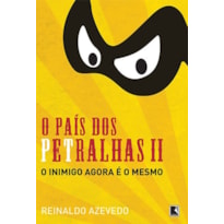 O PAÍS DOS PETRALHAS II