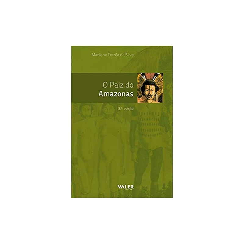 O PAIZ DO AMAZONAS - 3ª EDIÇÃO