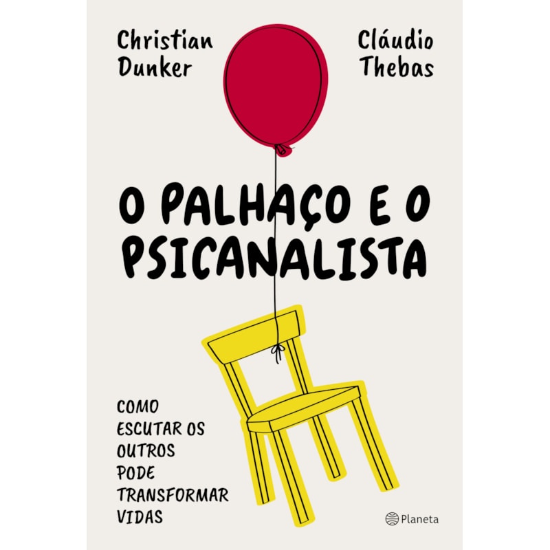 O PALHAÇO E O PSICANALISTA: COMO ESCUTAR OS OUTROS PODE TRANSFORMAR VIDAS