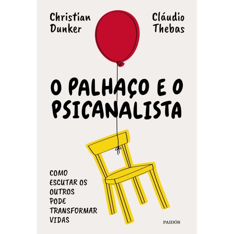 O PALHAÇO E O PSICANALISTA: COMO ESCUTAR OS OUTROS PODE TRANSFORMAR VIDAS