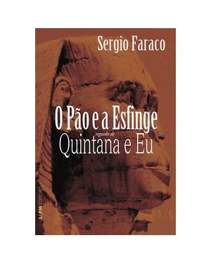 O pão e a esfinge seguido de quintana e eu