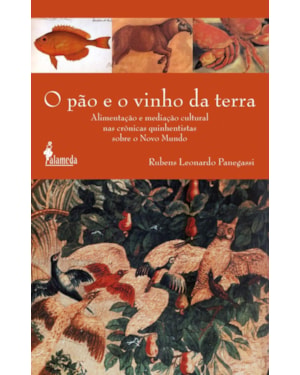 O pão e o vinho da terra: alimentação e meditação cultural nas crônicas quinhentistas sobre o novo mundo