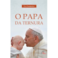 O PAPA DA TERNURA