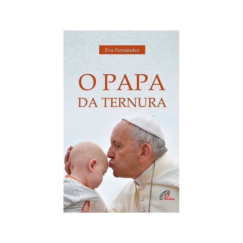 O PAPA DA TERNURA