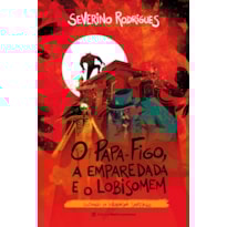 O PAPA-FIGO, A EMPAREDADA E O LOBISOMEM