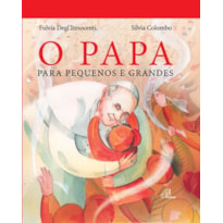 O PAPA PARA PEQUENOS E GRANDES