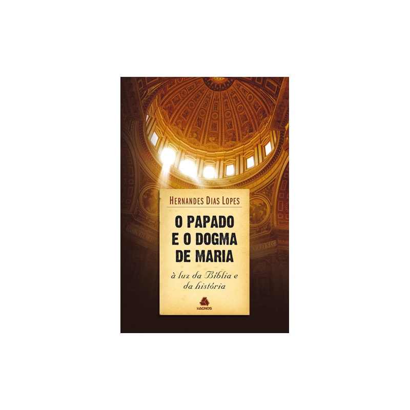 O PAPADO E O DOGMA DE MARIA: À LUZ DA BÍBLIA E DA HISTÓRIA