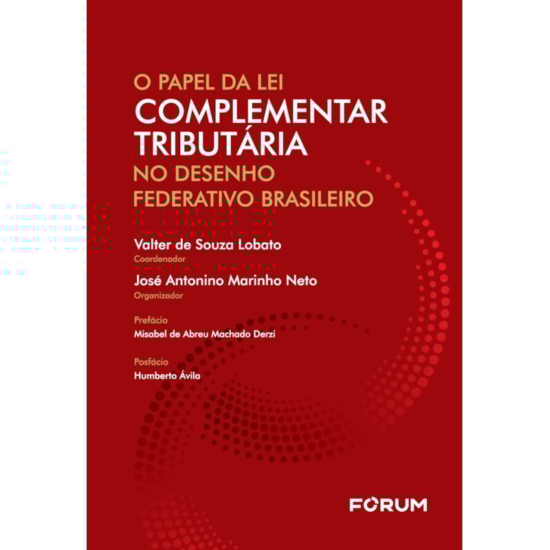 O PAPEL DA LEI COMPLEMENTAR TRIBUTÁRIA NO DESENHO FEDERATIVO BRASILEIRO
