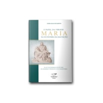 O PAPEL DA VIRGEM MARIA NA ECONOMIA DA SALVAÇÃO