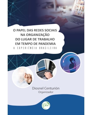 O PAPEL DAS REDES SOCIAIS NA ORGANIZAÇÃO DO LUGAR DE TRABALHO EM TEMPO DE PANDEMIA: A EXPERIÊNCIA BRASILEIRA