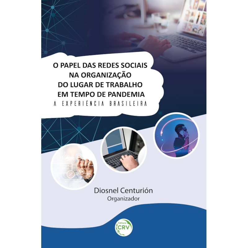 O PAPEL DAS REDES SOCIAIS NA ORGANIZAÇÃO DO LUGAR DE TRABALHO EM TEMPO DE PANDEMIA: A EXPERIÊNCIA BRASILEIRA