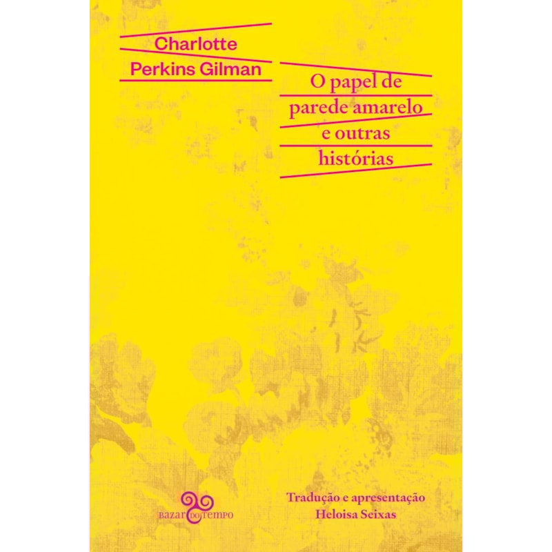 O PAPEL DE PAREDE AMARELO E OUTRAS HISTÓRIAS