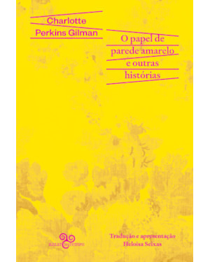 O PAPEL DE PAREDE AMARELO E OUTRAS HISTÓRIAS