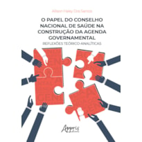 O PAPEL DO CONSELHO NACIONAL DE SAÚDE NA CONSTRUÇÃO DA AGENDA GOVERNAMENTAL: REFLEXÕES TEÓRICO-ANALÍTICAS