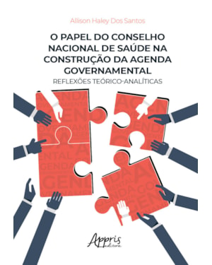 O PAPEL DO CONSELHO NACIONAL DE SAÚDE NA CONSTRUÇÃO DA AGENDA GOVERNAMENTAL: REFLEXÕES TEÓRICO-ANALÍTICAS