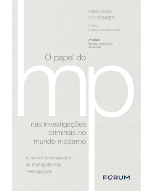 O papel do ministério público nas investigações criminais no mundo moderno: a inconstitucionalidade do monopólio das investigações