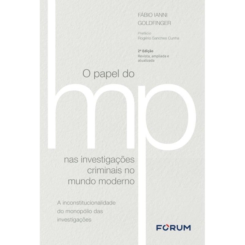 O papel do ministério público nas investigações criminais no mundo moderno: a inconstitucionalidade do monopólio das investigações