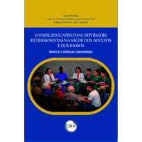 O PAPEL EDUCATIVO DAS ATIVIDADES EXTENSIONISTAS NA SAÚDE DOS ADULTOS E DOS IDOSOS: PRÁTICAS E VIVÊNCIAS COMUNITÁRIAS