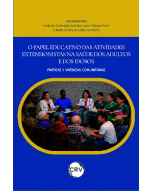 O PAPEL EDUCATIVO DAS ATIVIDADES EXTENSIONISTAS NA SAÚDE DOS ADULTOS E DOS IDOSOS: PRÁTICAS E VIVÊNCIAS COMUNITÁRIAS