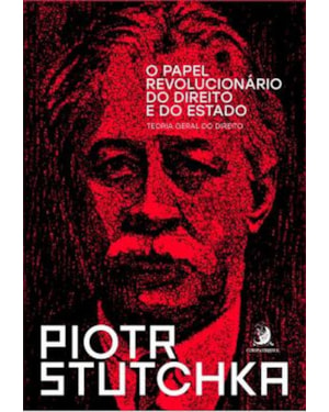 O PAPEL REVOLUCIONÁRIO DO DIREITO E DO ESTADO: TEORIA GERAL DO DIREITO