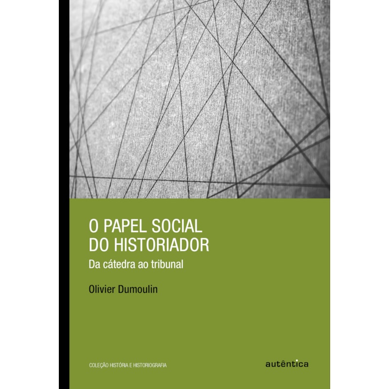 O PAPEL SOCIAL DO HISTORIADOR: DA CÁTEDRA AO TRIBUNAL